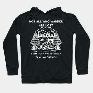 Camping Buddies - Not All Who Wander Are Lost, Some Just Found Great Camping Buddies White Design Hoodie